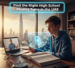  Find the Right High School Physics Tutor in the UAE 